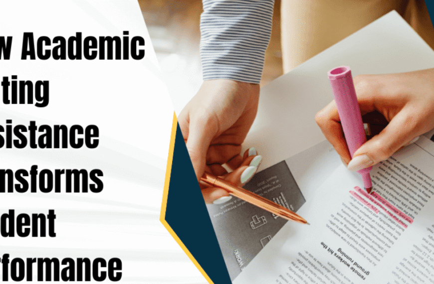 How Academic Writing Assistance Transforms Student Performance